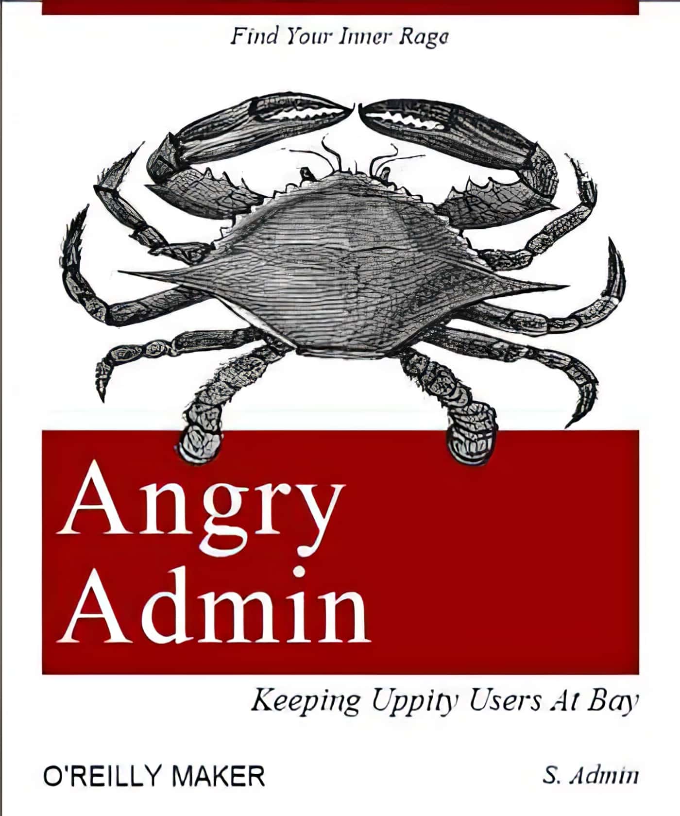 Angry Admin | Keeping Uppity Users At Bay | Find Your Inner Rage