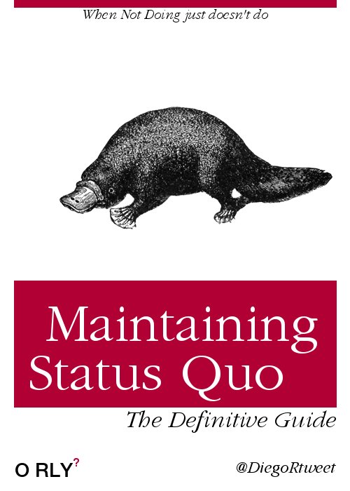 Maintaining Status Quo | When not doing just doesn't do