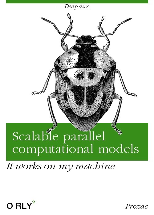 Scalable parallel computational models | It works on my machine