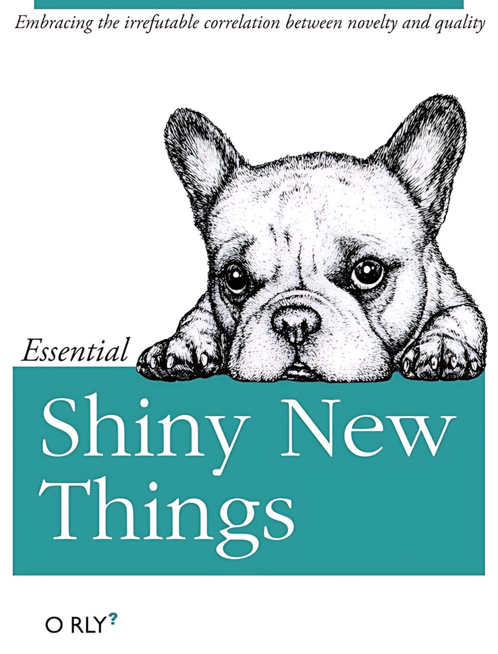 Shiny New Things | Embracing the irrefutable correlation between novelty and quality