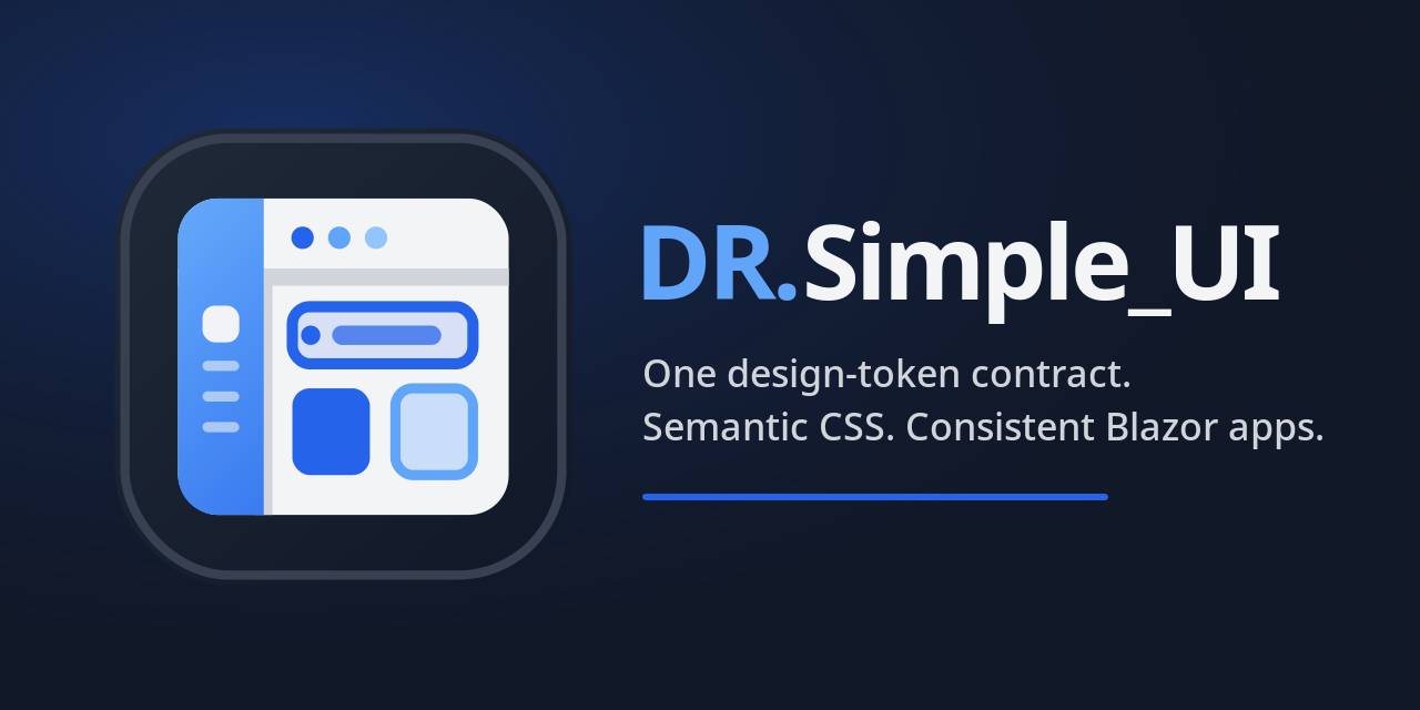 DR.Simple_UI — one design-token contract. Semantic CSS. Consistent Blazor apps.