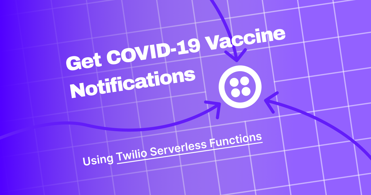 Get COVID-19 Vaccine Notifications using Twilio Serverless Functions