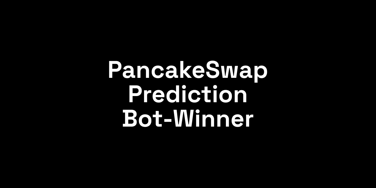 alt PancakeSwap Prediciton Bot-Winner