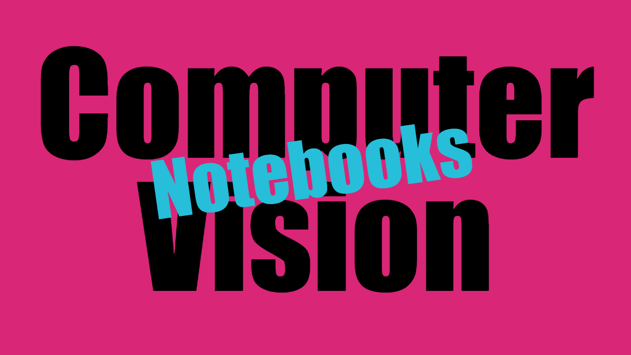 Computer Vision Notebooks