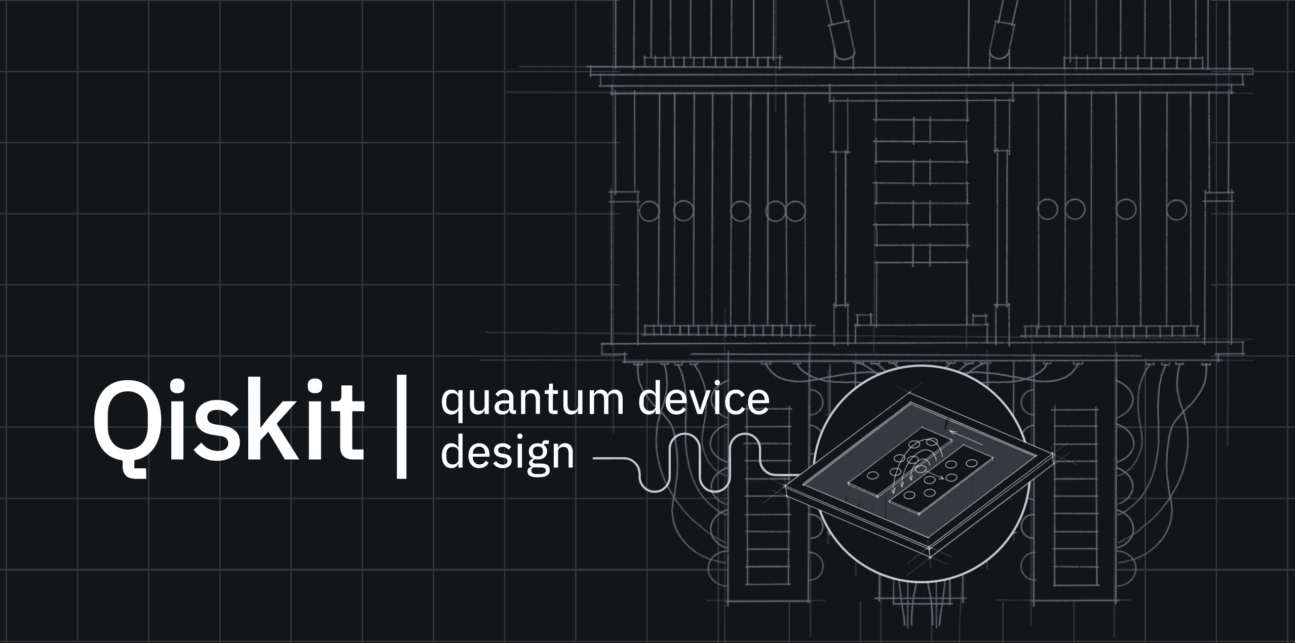 Welcome to Qiskit Metal!