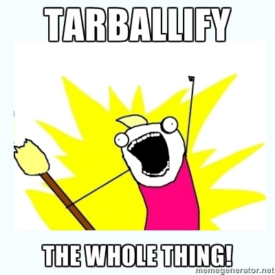 TARBALLIFY ALL THE THINGS!