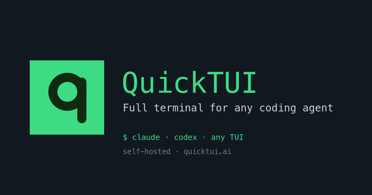 QuickTUI — full terminal for any coding agent