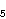 5