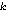 k