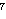7