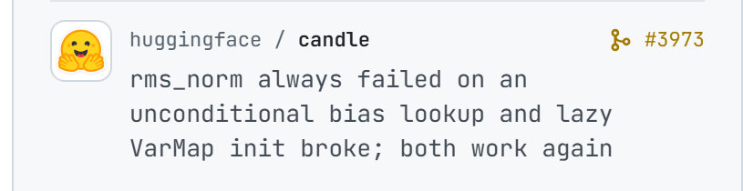 huggingface/candle#3973: rms_norm always failed on an unconditional bias lookup and lazy VarMap init broke; both work again
