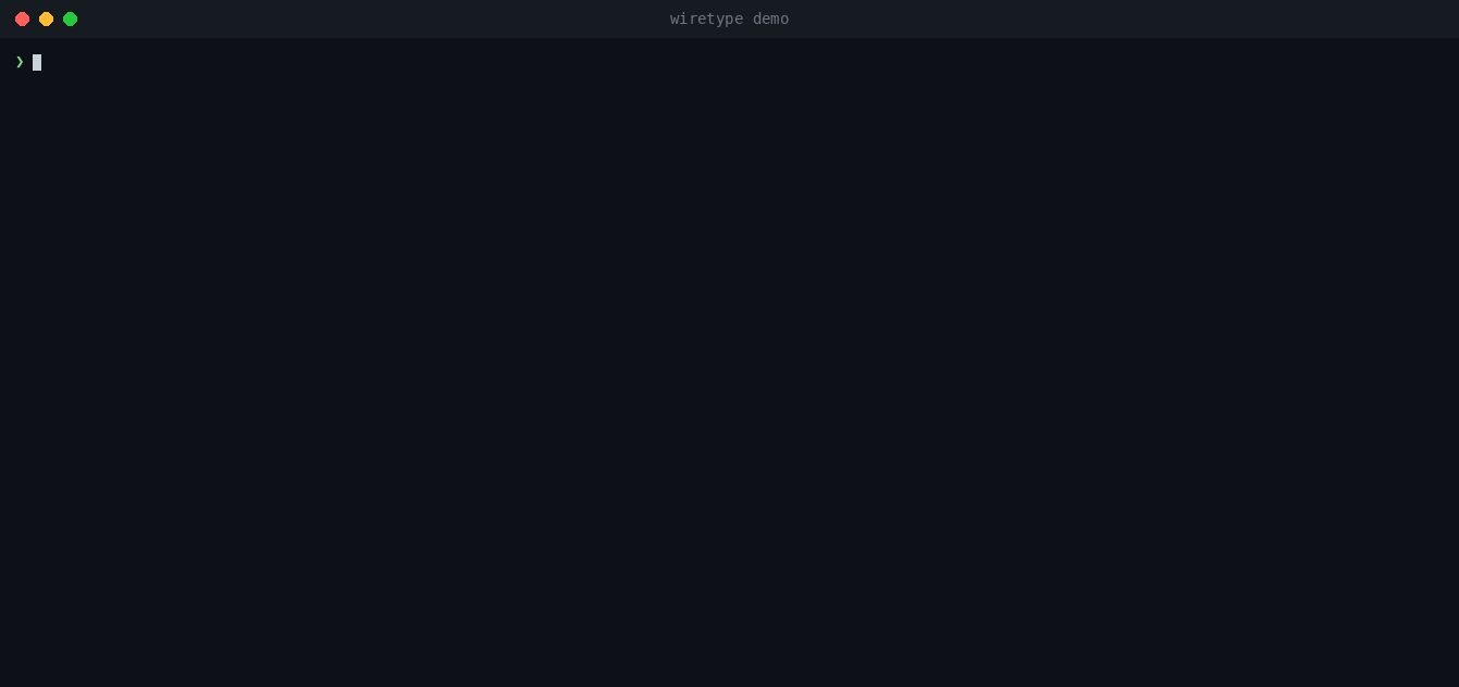 wiretype demo — record, generate, catch drift