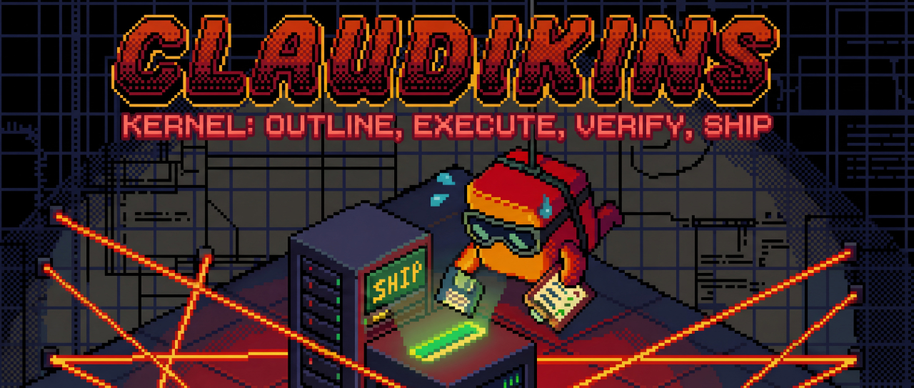Claudikins Kernel - Outline, Execute, Verify, Ship