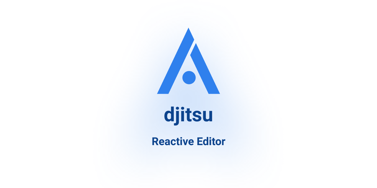 Djitsu - Reactive Editor
