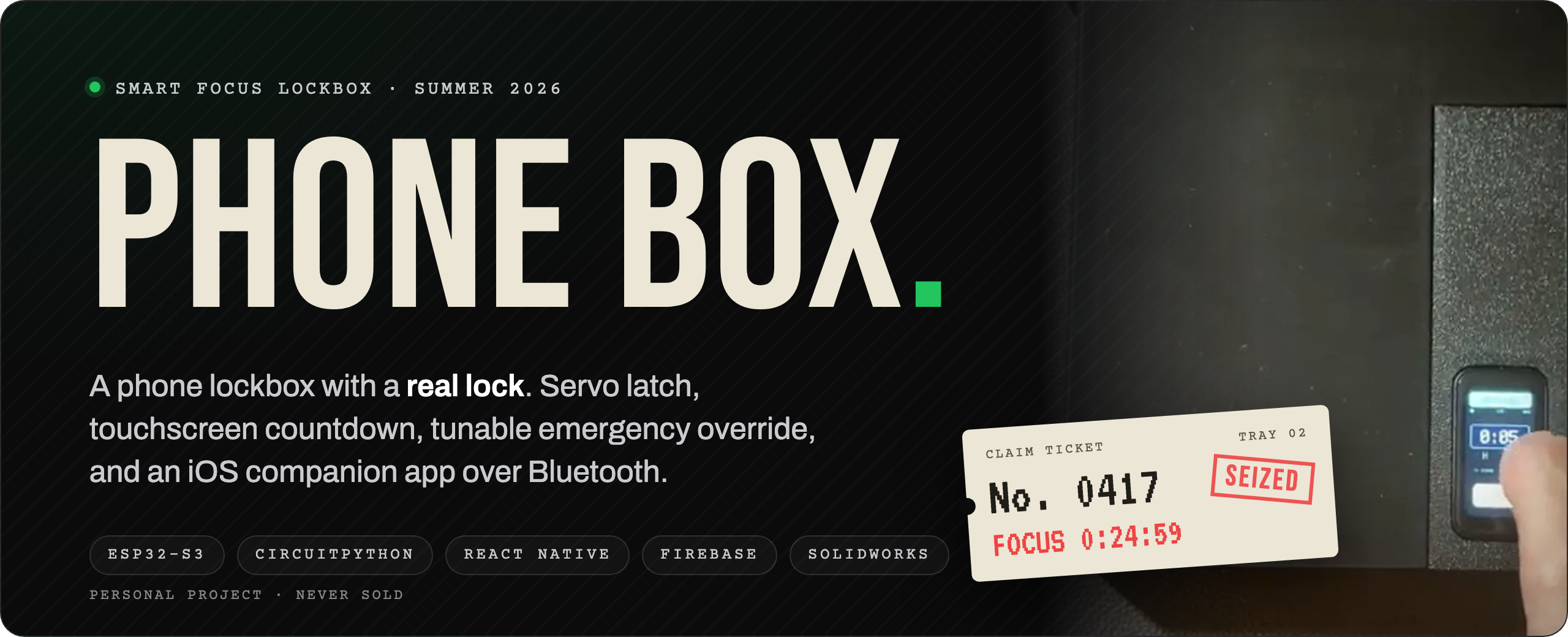 Phone Box: a phone lockbox with a real lock. Servo latch, touchscreen countdown, tunable emergency override, and an iOS companion app over Bluetooth.