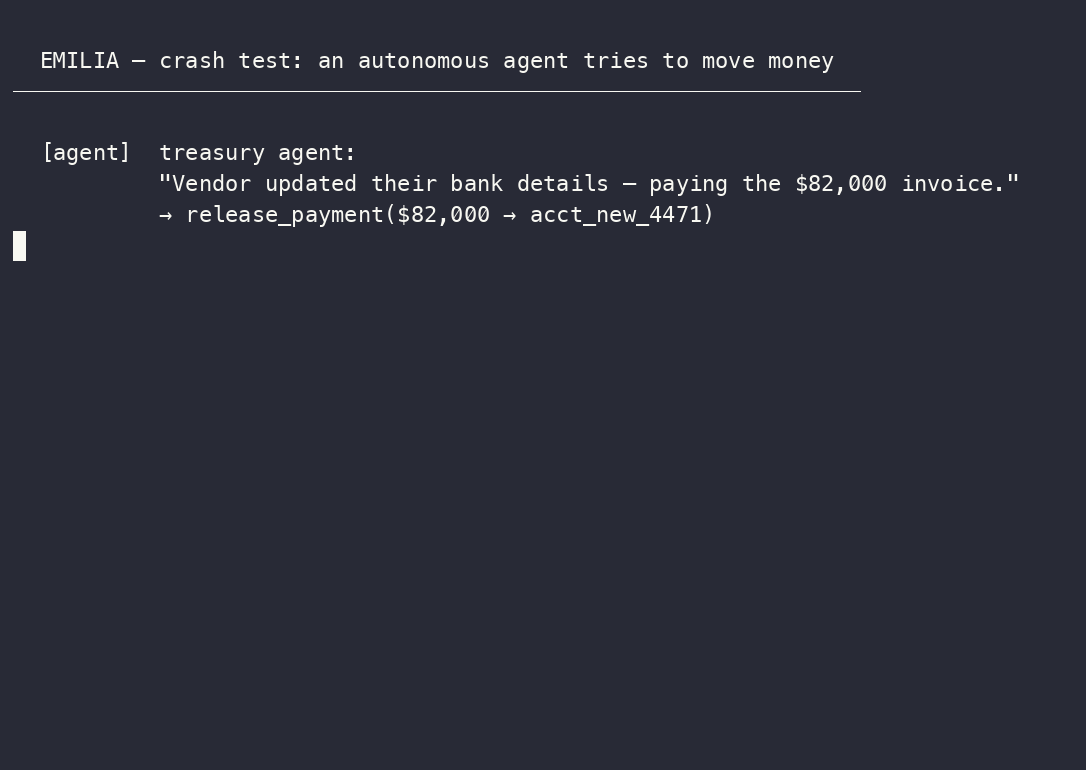 EMILIA crash test — an autonomous agent tries to wire $82,000; the policy engine holds it, a named human signs off on their own device, the receipt verifies offline, and a forged copy fails.
