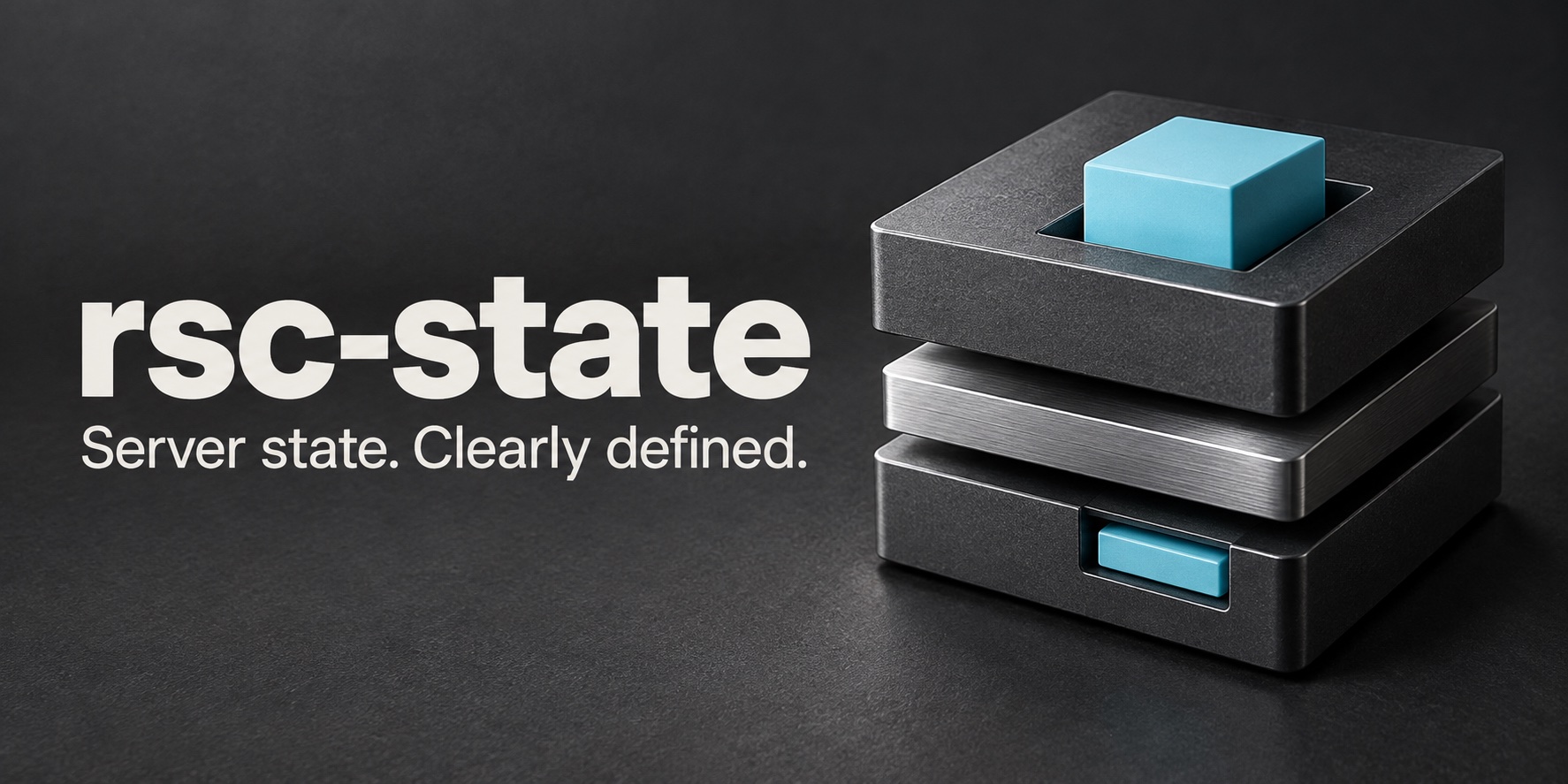 rsc-state: Server state. Clearly defined. Cyan state blocks in layered graphite trays.