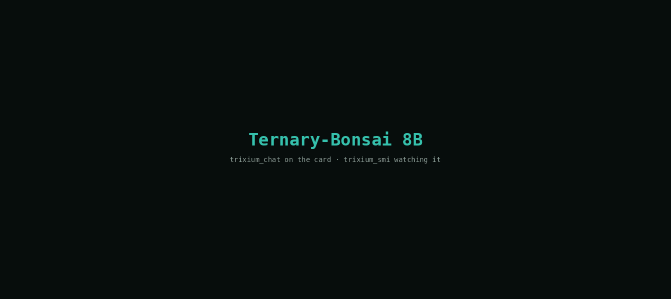 trixium_chat on an Inspur YPCB-00338 card (left) with trixium_smi watching it (right): Ternary-Bonsai 8B at ~8 tok/s, then 1.7B at ~35 tok/s