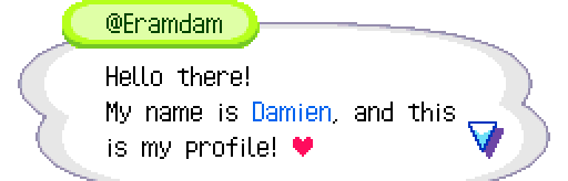Hello there! My name is Damien, and this is my profile! ♥