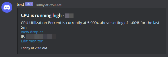 Screenshot of a Discord message containing an embed which reads "CPU is running high - CPU Utilization Percent is currently at 5.99%, above setting of 1.00% for the last 5m. View droplet (link). IP: [redacted]. Edit monitor (link). Today at 2:48 AM
