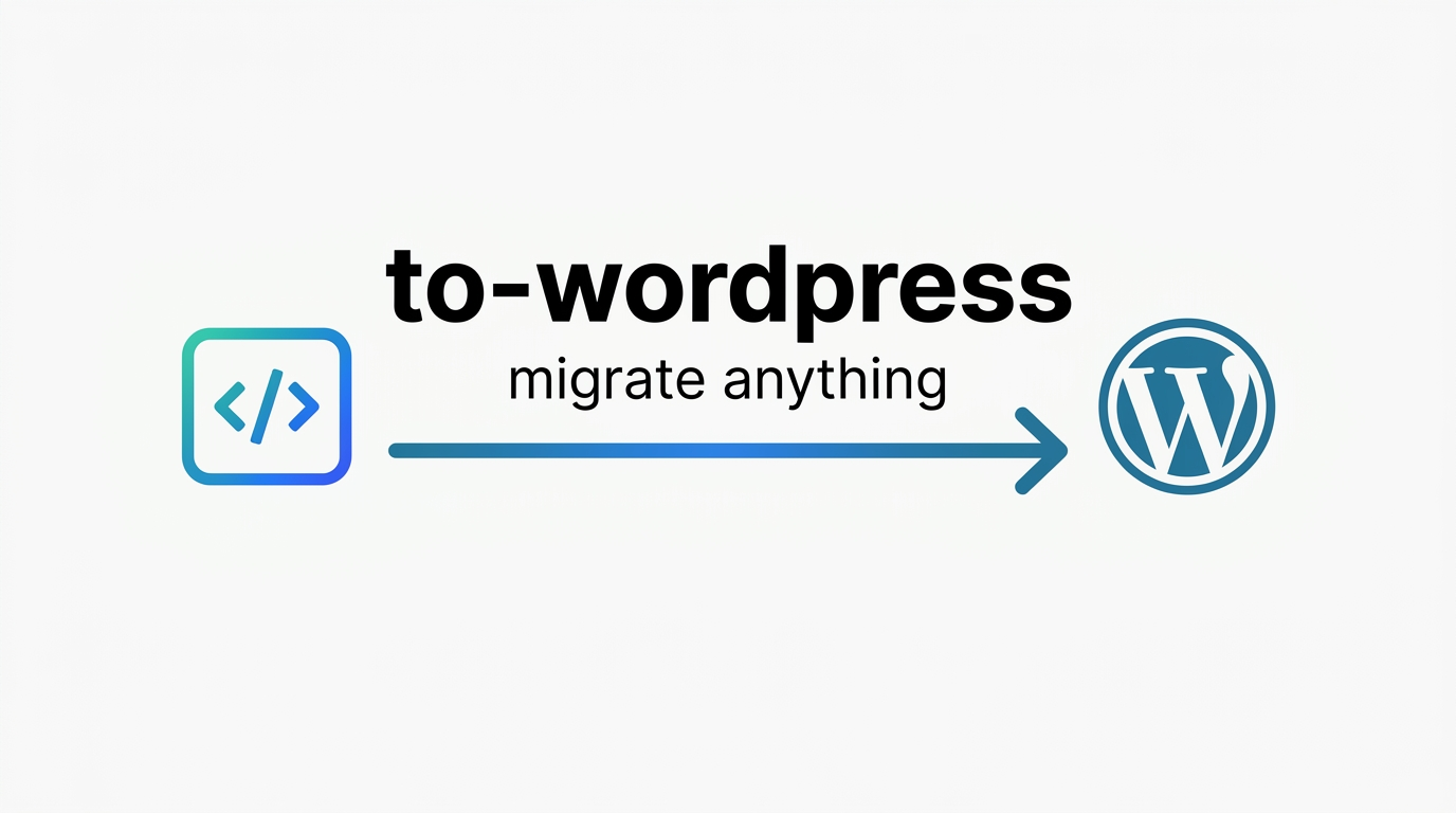 to-wordpress — migrate anything to WordPress