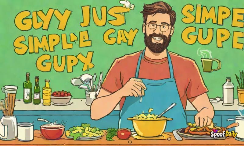 Guy's 'I'm Just A Simple Guy' Is Code For 'I Don't Know How To Cook Or Clean And I'm Proud Of It'