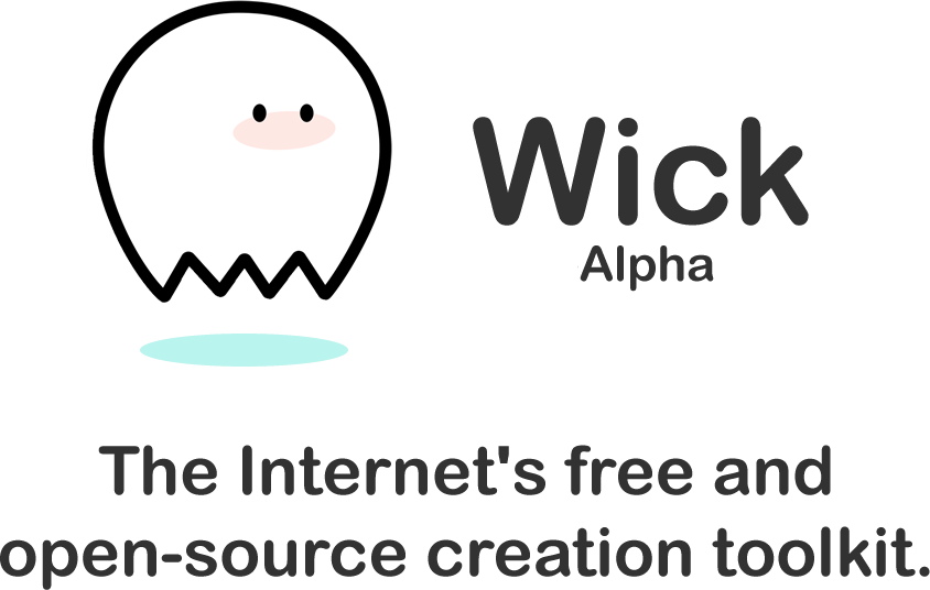 Wick: The Internet's free and open source creation toolkit