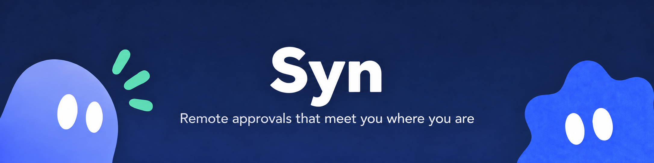 Syn — Remote approvals that meet you where you are