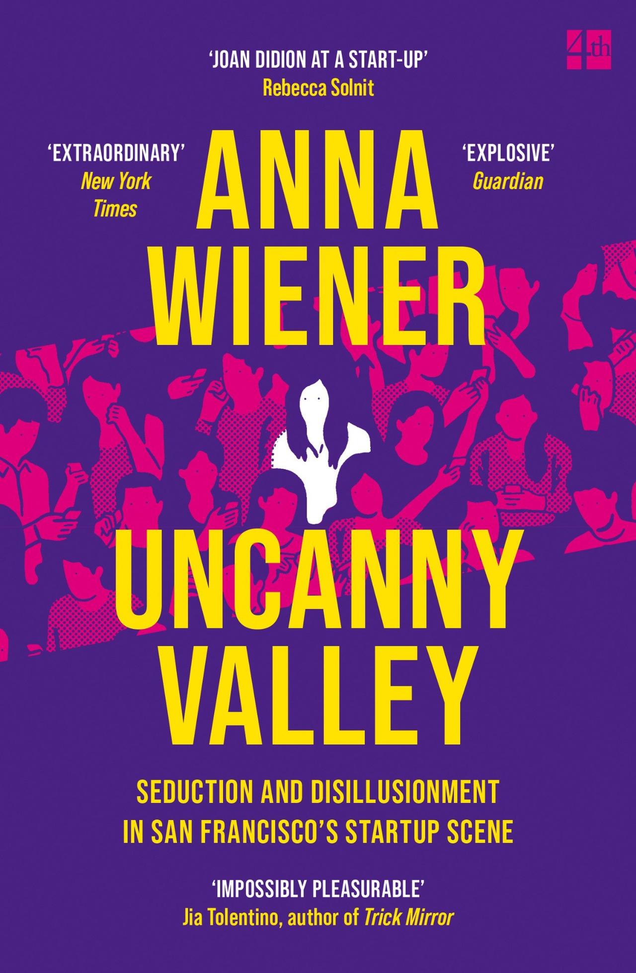 Book Cover for Uncanny Valley: Seduction and Disillusionment in San Francisco’s Startup Scene