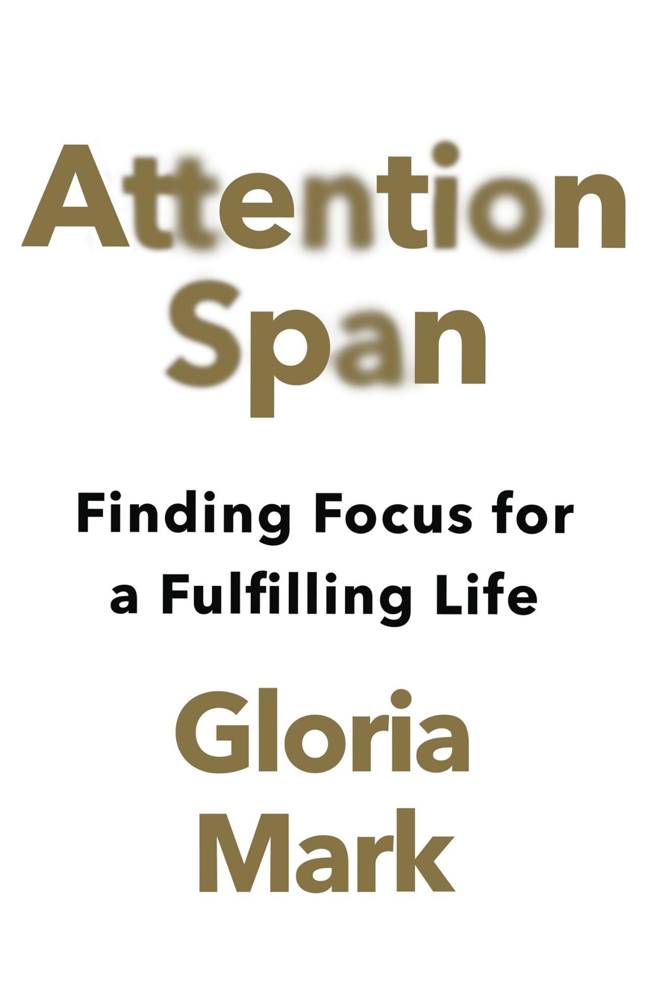 Book Cover for Attention Span: Finding Focus for a Fulfilling Life