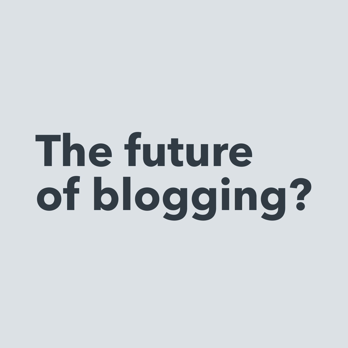 The future of blogging
