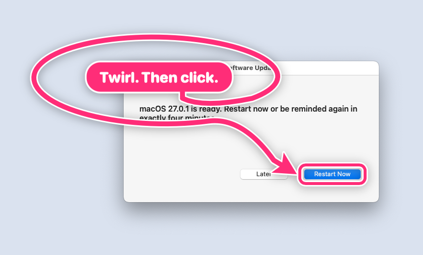 Software update: Twirl. Then click.