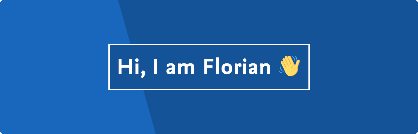Hi, I am Florian! 👋