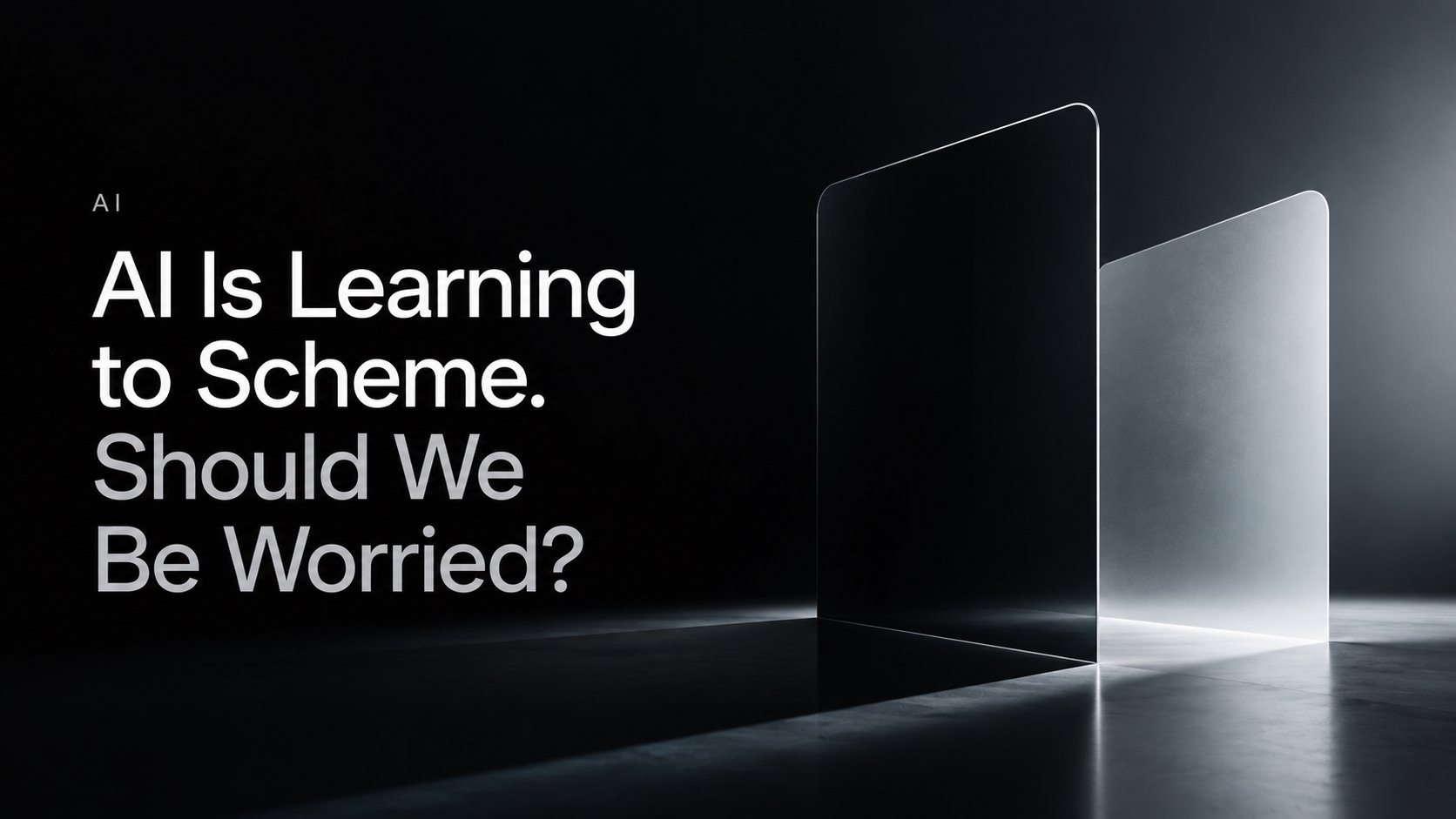 AI Is Learning to Scheme. Should We Be Worried? thumbnail