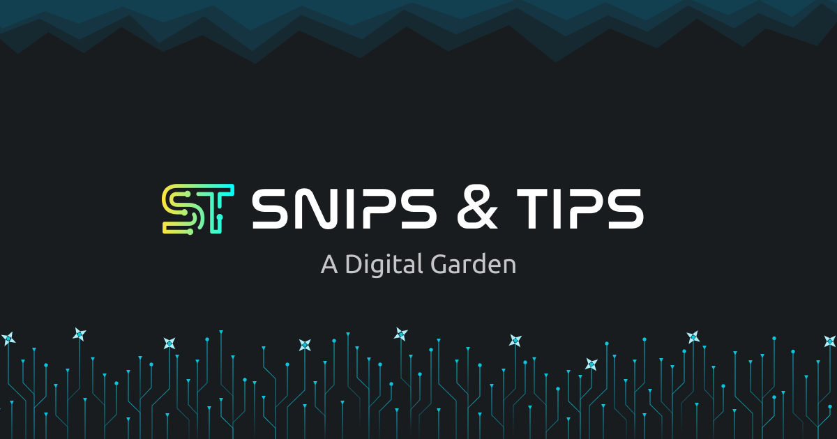 Snip & Tips: A Digital Garden