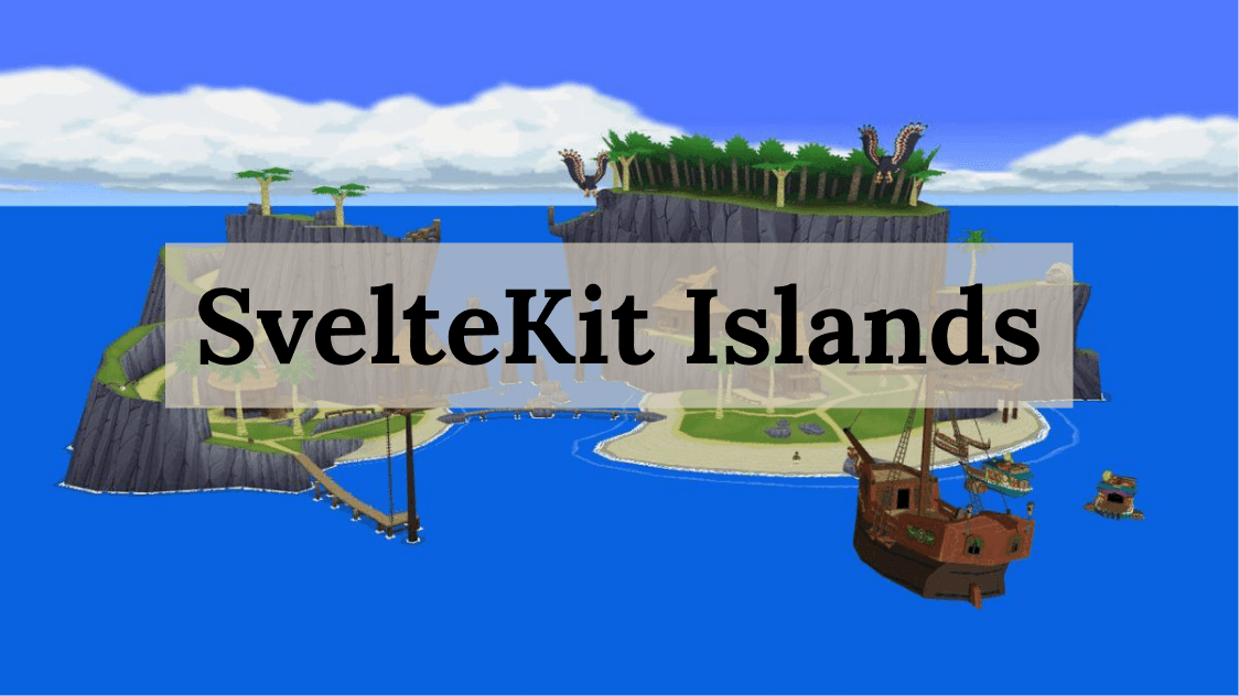 SvelteKit islands over an image of Outset Island from Zelda