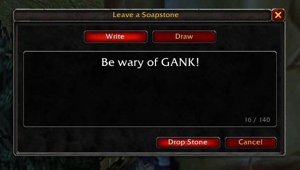 The Leave a Soapstone window on Write: "Be wary of GANK!", 16 of 140 letters