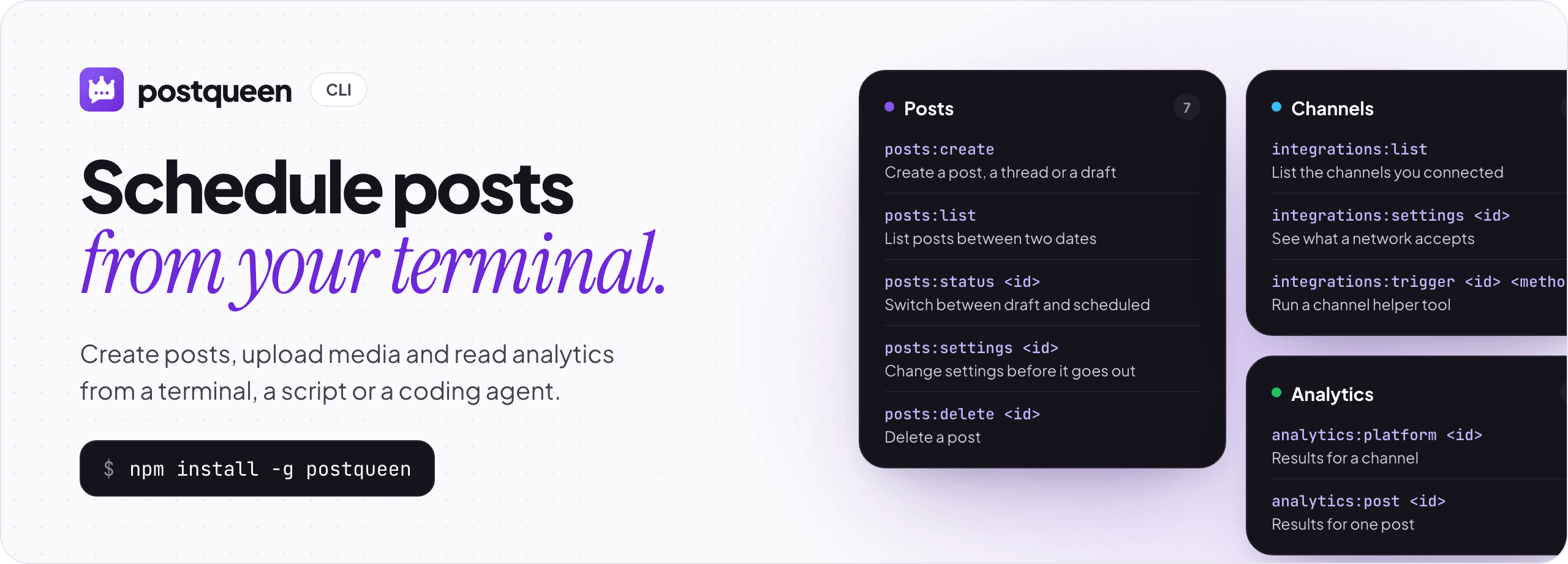 PostQueen CLI. Schedule posts from your terminal. Create posts, upload media and read analytics from a terminal, a script or a coding agent.