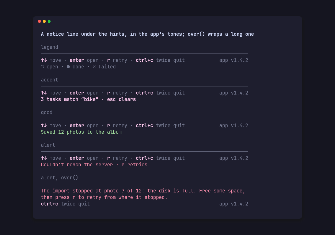 Four footers with a notice under the hints, in the muted legend, accent, good and alert tones, and a long alert notice marked over() that wraps across the hint rows above the pinned hint