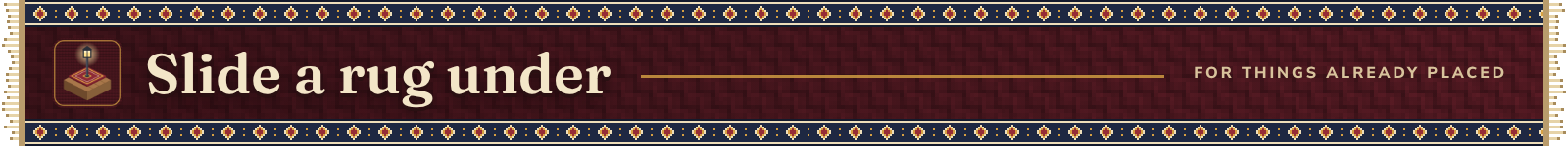 Slide a rug under