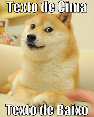 Meme de Doge mostrando texto de cima e texto de baixo