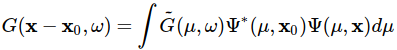  G(\mathbf{x}-\mathbf{x}_0,\omega) = \int \tilde{G}(\mu,\omega)\Psi^*(\mu,\mathbf{x}_0)\Psi_n(\mu,\mathbf{x}) d\mu 