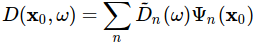 D(\mathbf{x}_0,\omega) = \sum_n \tilde{D}_n(\omega)\Psi_n(\mathbf{x}_0)