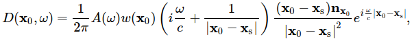 D(\mathbf{x}_0,\omega) = \frac{1}{2\pi} A(\omega) w(\mathbf{x}_0) \left(i\frac{\omega}{c} + \frac{1}{|\mathbf{x}_0-\mathbf{x}_\text{s}|} \right) \frac{(\mathbf{x}_0-\mathbf{x}_\text{s})\mathbf{n}_{\mathbf{x}_0}} {|\mathbf{x}_0-\mathbf{x}_\text{s}|^2} e^{i\frac{\omega}{c} |\mathbf{x}_0-\mathbf{x}_\text{s}|}