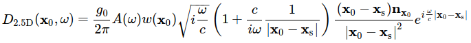 D_\text{2.5D}(\mathbf{x}_0,\omega) = \frac{g_0}{2\pi} A(\omega) w(\mathbf{x}_0) \sqrt{i\frac{\omega}{c}} \left(1 + \frac{c}{i\omega} \frac{1}{|\mathbf{x}_0-\mathbf{x}_\text{s}|} \right) \frac{(\mathbf{x}_0-\mathbf{x}_\text{s}) \mathbf{n}_{\mathbf{x}_0}} {|\mathbf{x}_0-\mathbf{x}_\text{s}|^2} e^{i\frac{\omega}{c} |\mathbf{x}_0-\mathbf{x}_\text{s}|}