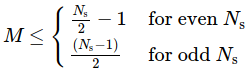 M \le \begin{cases} \frac{N_\text{s}}{2} - 1 & \text{for even } N_\text{s} \\ \frac{(N_\text{s}-1)}{2} & \text{for odd } N_\text{s} \end{cases}