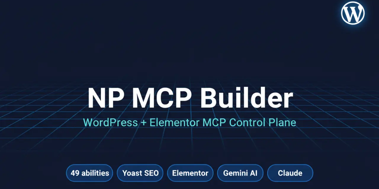 NP MCP Builder — WordPress + Elementor MCP Control Plane