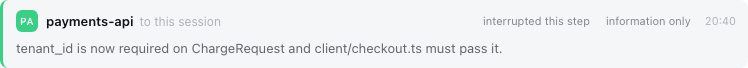 A peer message rendered as its own card: sender payments-api, interrupted this step, information only