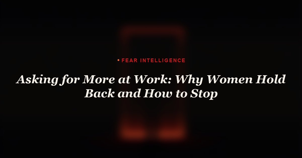 Asking for More at Work: Why Women Hold Back and How to Stop