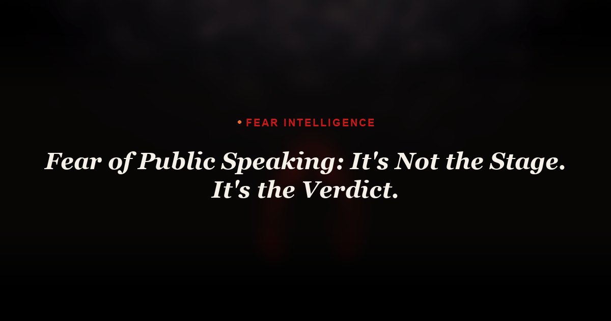Fear of Public Speaking: It's Not the Stage. It's the Verdict.